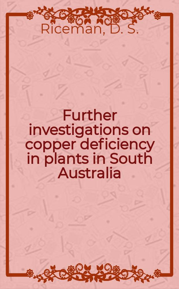 ... Further investigations on copper deficiency in plants in South Australia