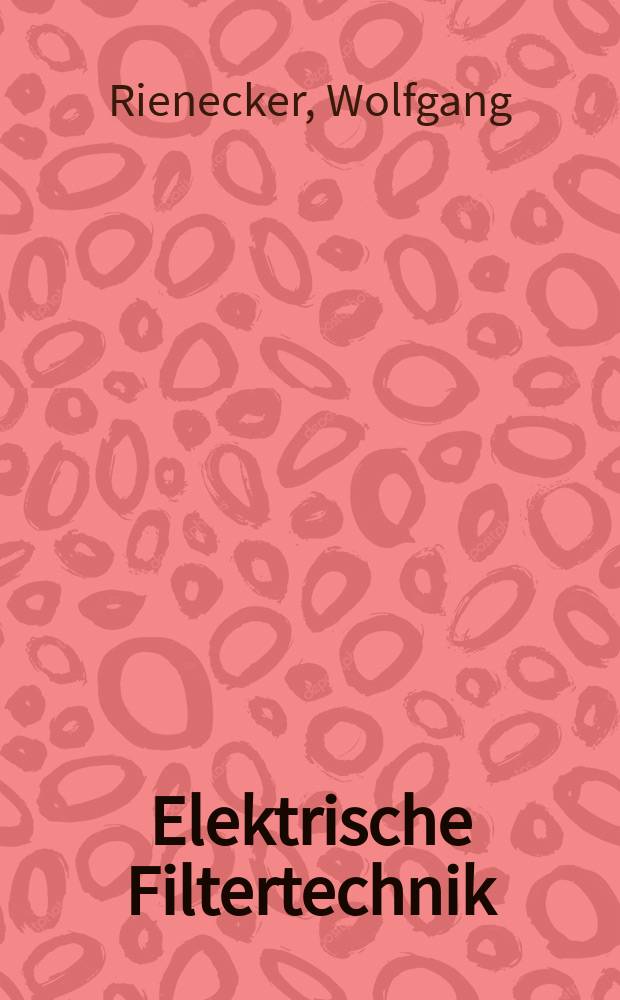 Elektrische Filtertechnik : Methoden, Realisierungen, Technologien