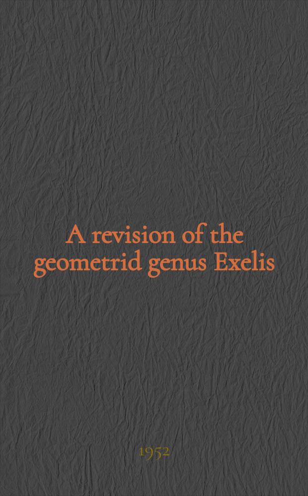 A revision of the geometrid genus Exelis (Lepidoptera)