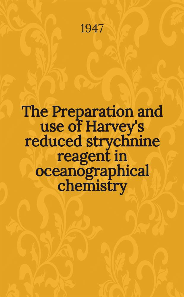 The Preparation and use of Harvey's reduced strychnine reagent in oceanographical chemistry : (Division of fisheries-report № 13)
