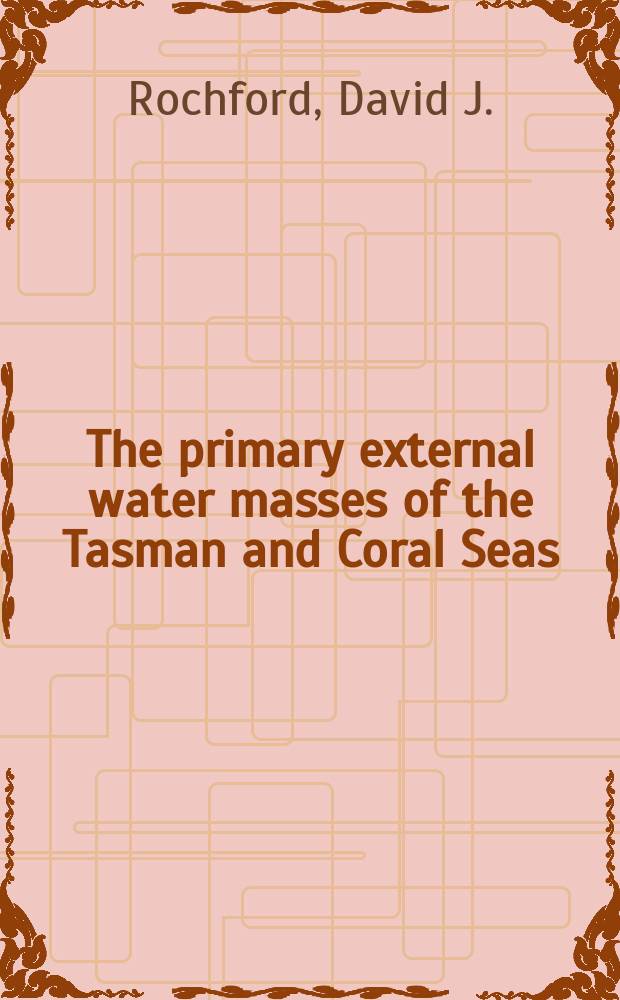 The primary external water masses of the Tasman and Coral Seas