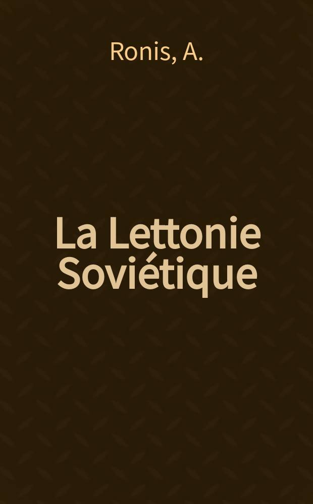 La Lettonie Sovi&eacute;tique