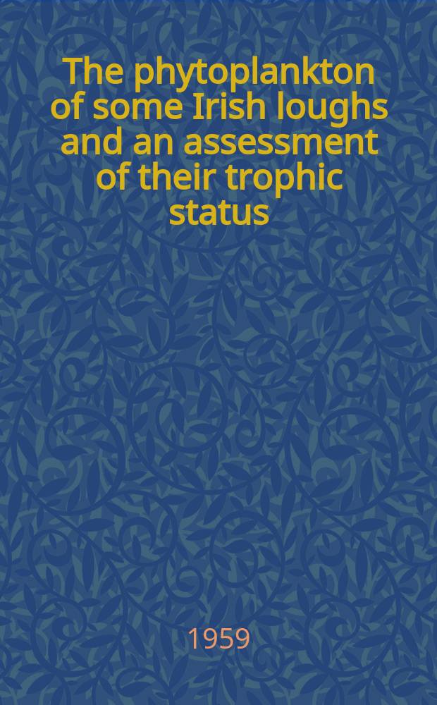 The phytoplankton of some Irish loughs and an assessment of their trophic status