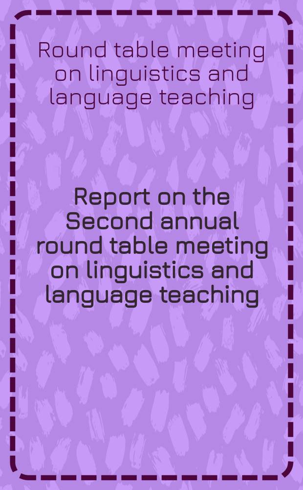 Report on the Second annual round table meeting on linguistics and language teaching