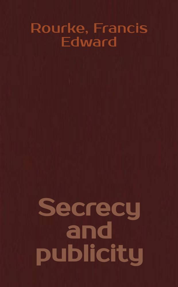 Secrecy and publicity : Dilemmas of democracy