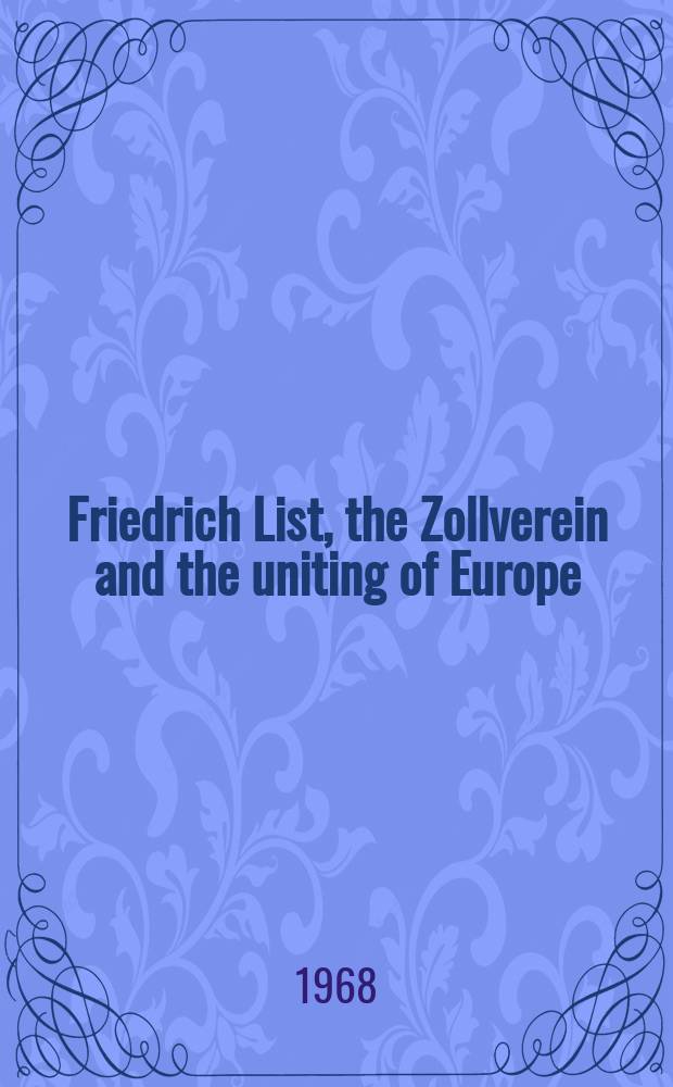 Friedrich List, the Zollverein and the uniting of Europe