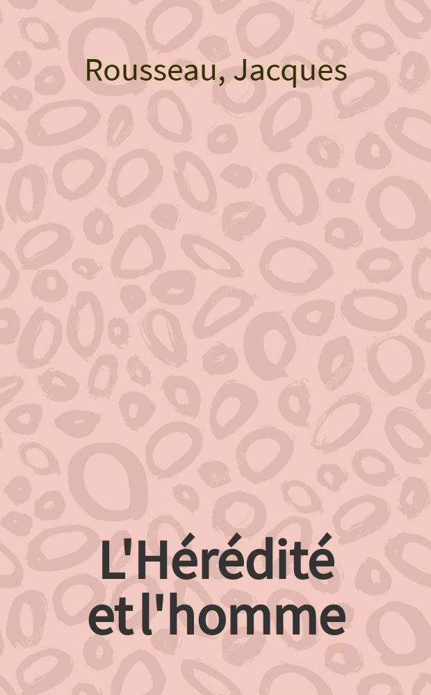 L'Hérédité et l'homme