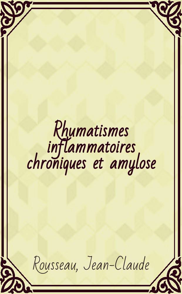 Rhumatismes inflammatoires chroniques et amylose : Thèse ..