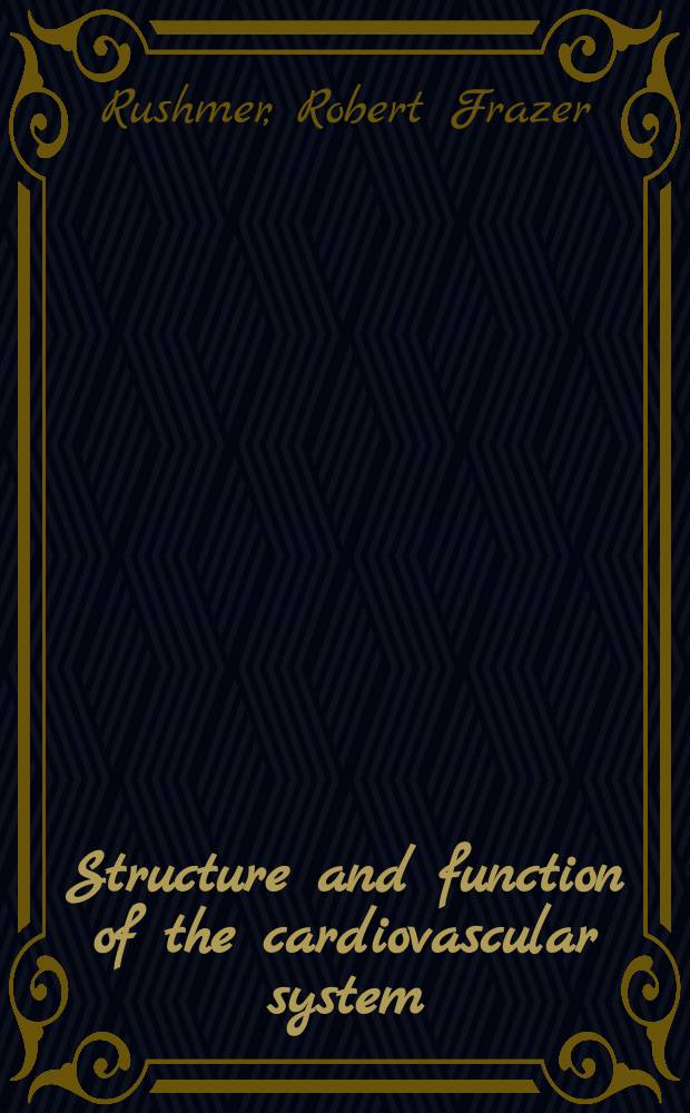 Structure and function of the cardiovascular system