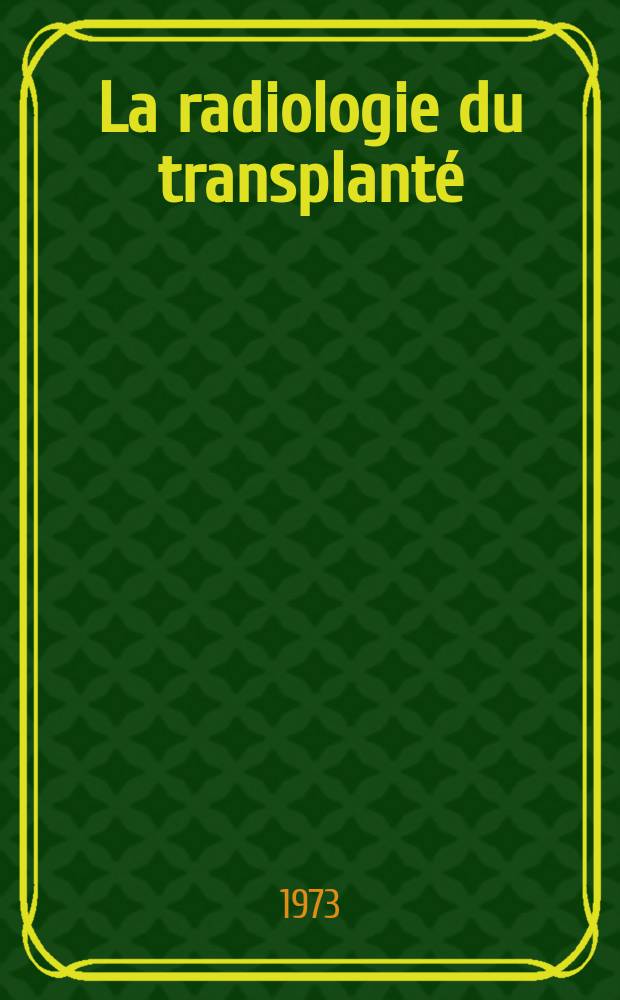 La radiologie du transplanté : Techniques, indications, suites, résultats : Le rein greffé normal sur le plan radiologique : Complications du rein greffé radiologiquement explorables : Thèse ..