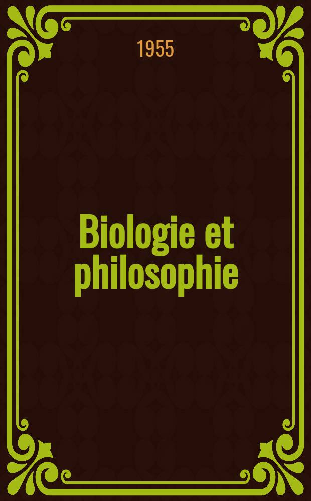 Biologie et philosophie : Essai sur l'individualité biologique : Thèse présentée ..