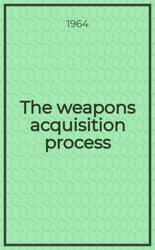 The weapons acquisition process: economic incentives