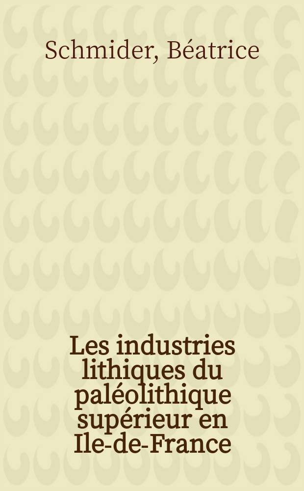 Les industries lithiques du paléolithique supérieur en Ile-de-France : Thèse ..