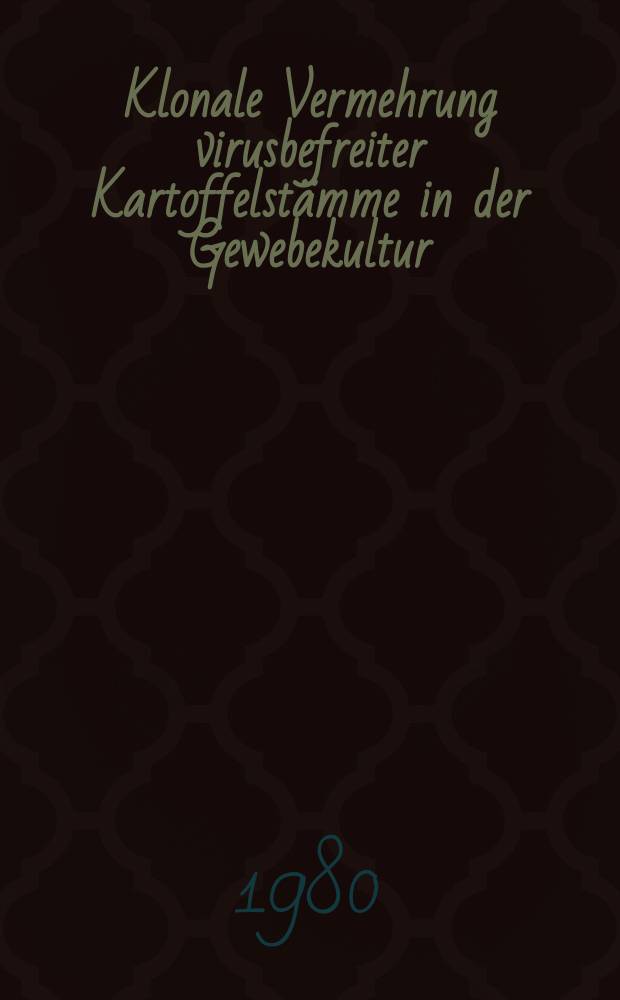 Klonale Vermehrung virusbefreiter Kartoffelstämme in der Gewebekultur