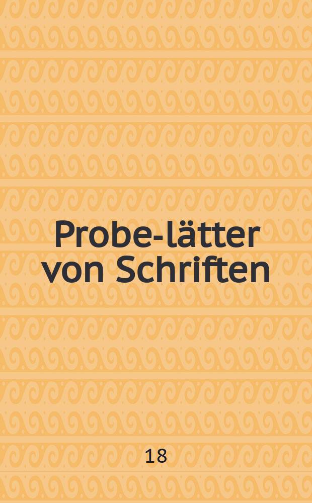 [Probe -Blätter von Schriften] ( System und Höhe Didot)