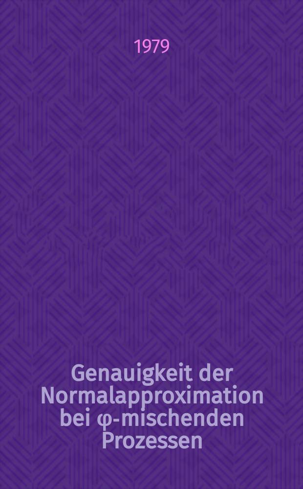 Genauigkeit der Normalapproximation bei φ-mischenden Prozessen; Inaug.-Diss. / Von Erich Schneider