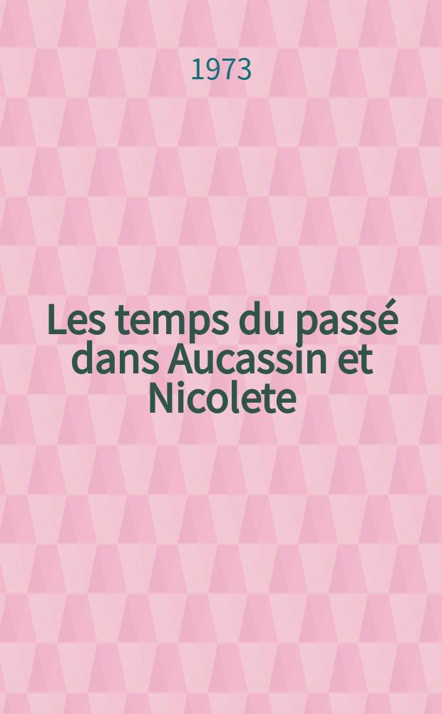 Les temps du pass&eacute; dans Aucassin et Nicolete : L'emploi du pass&eacute; simple, du pass&eacute; compos&eacute;, de l'imparfait et du pr&eacute;sent "historique" de l'indicatif