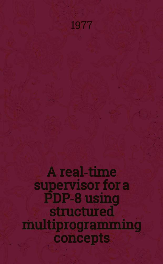 A real-time supervisor for a PDP-8 using structured multiprogramming concepts