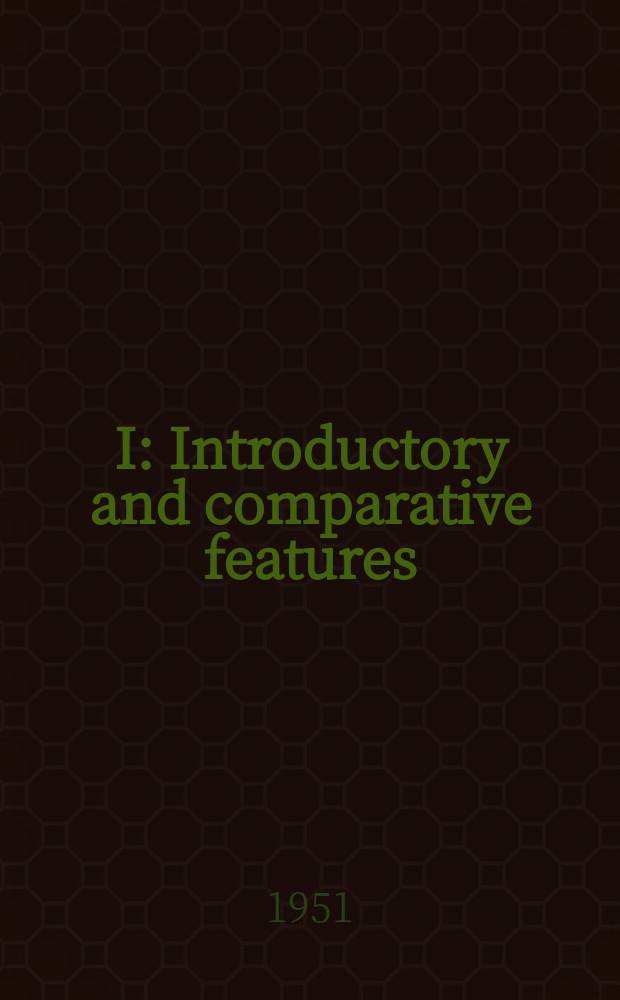 I : Introductory and comparative features