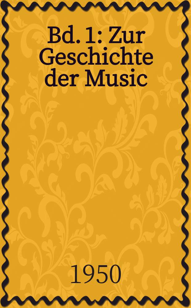 Bd. 1 : Zur Geschichte der Music