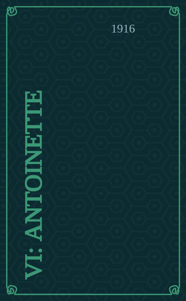 [VI] : Antoinette