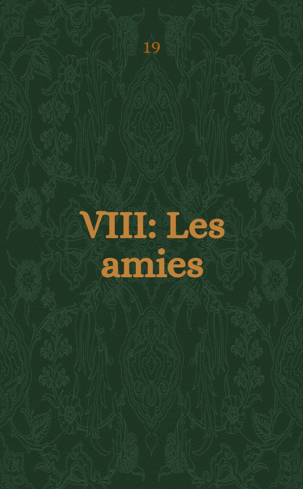 [VIII] : Les amies