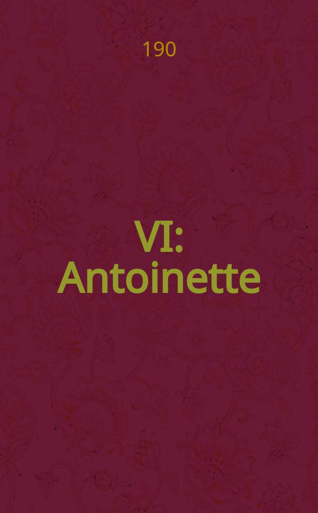 [VI] : Antoinette