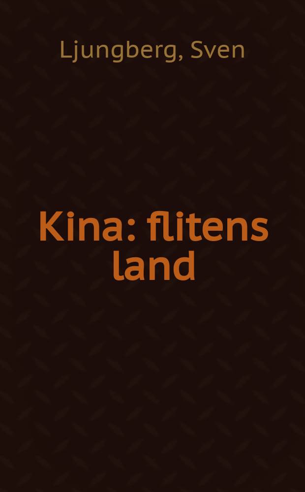 Kina : flitens land