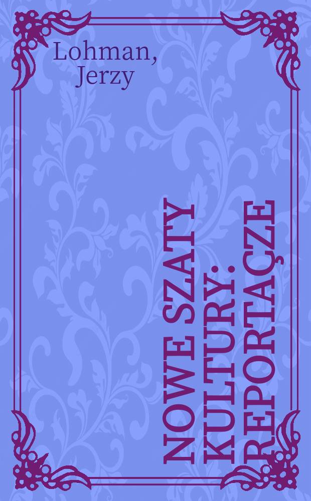 Nowe szaty kultury : reportaçze