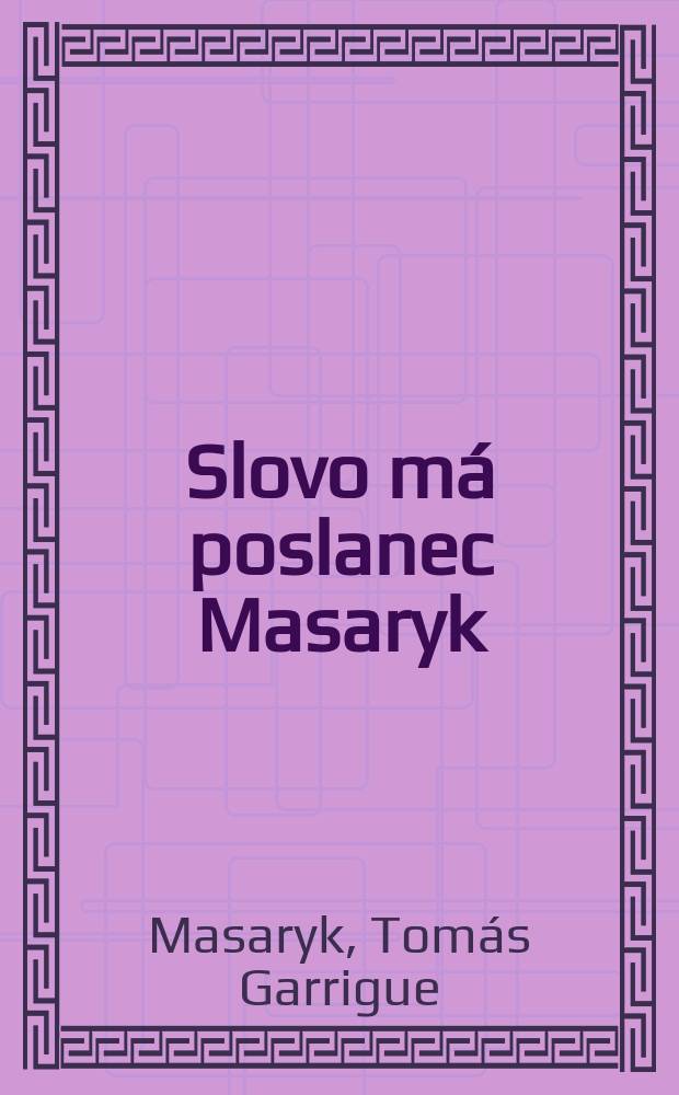 Slovo má poslanec Masaryk