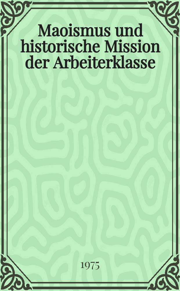 Maoismus und historische Mission der Arbeiterklasse
