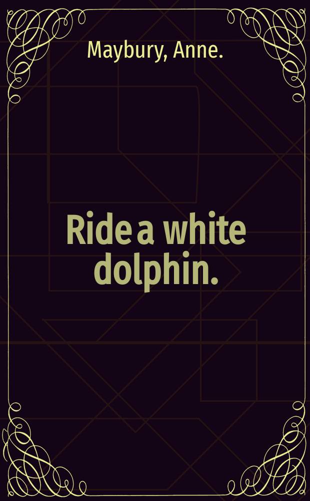 Ride a white dolphin.