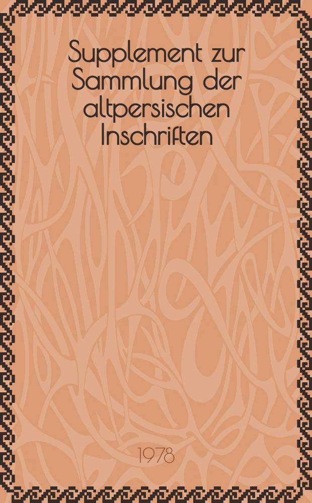 Supplement zur Sammlung der altpersischen Inschriften