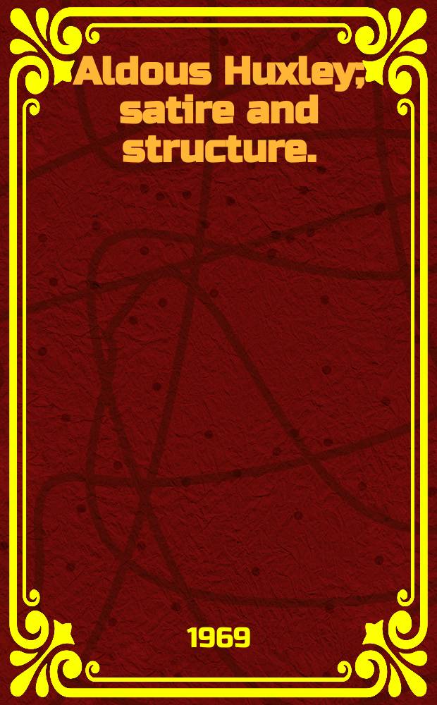 Aldous Huxley; satire and structure.