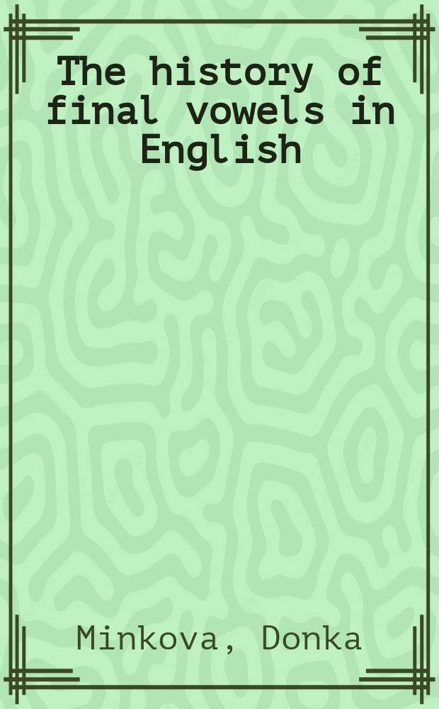 The history of final vowels in English : the sound of muting