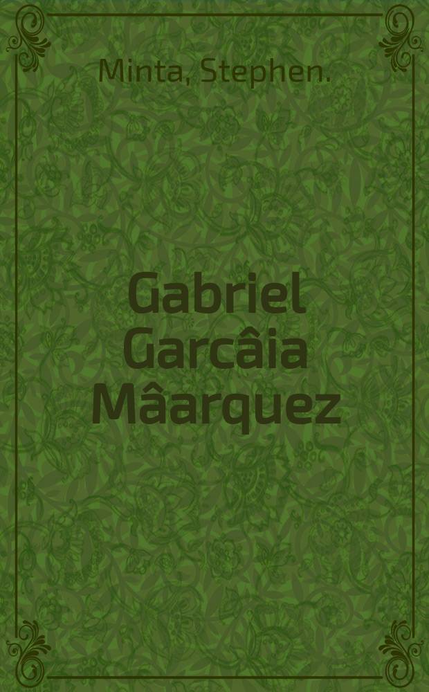 Gabriel Garc&acirc;ia M&acirc;arquez : writer of Colombia