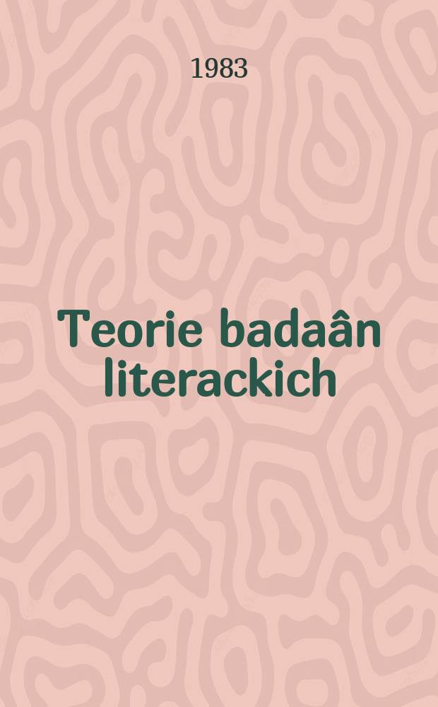 Teorie badaân literackich : przeglñad historyczny