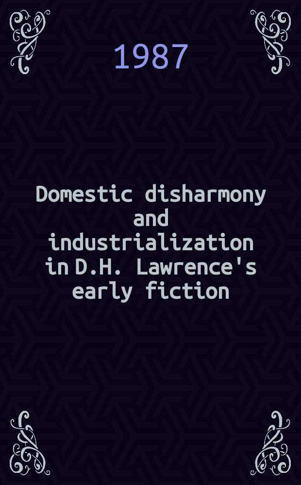 Domestic disharmony and industrialization in D.H. Lawrence's early fiction
