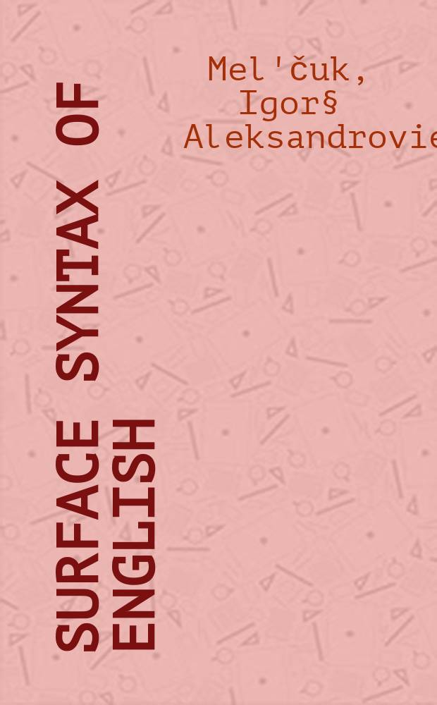 Surface syntax of English : a formal model within the meaning-text framework