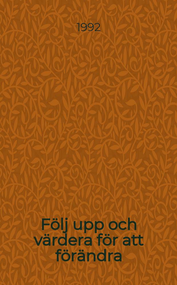 Följ upp och värdera för att förändra : om företagshälsovårdens utvärderingsarbete