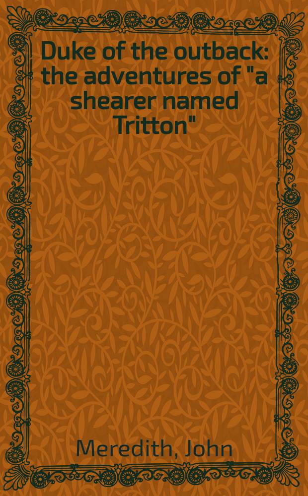 Duke of the outback : the adventures of "a shearer named Tritton"