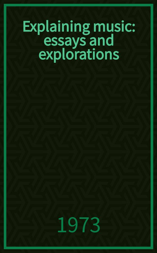 Explaining music : essays and explorations
