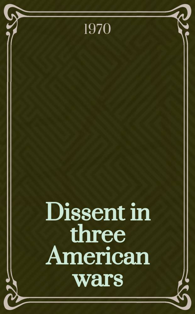 Dissent in three American wars