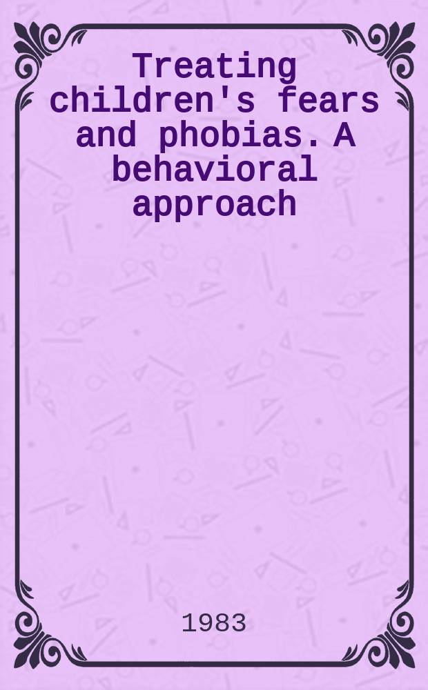 Treating children's fears and phobias. A behavioral approach