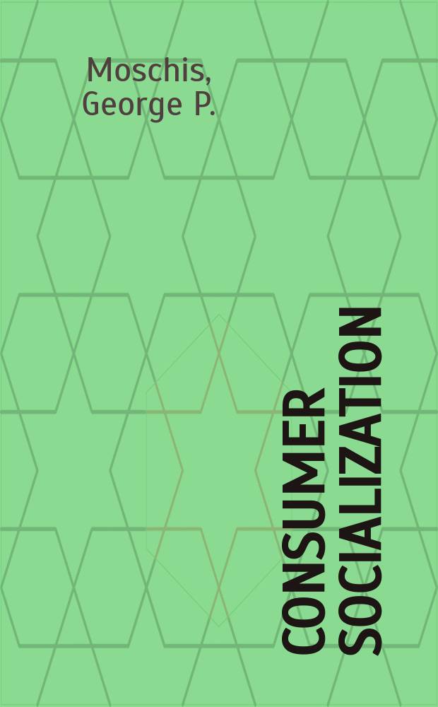 Consumer socialization : a life-cycle perspective