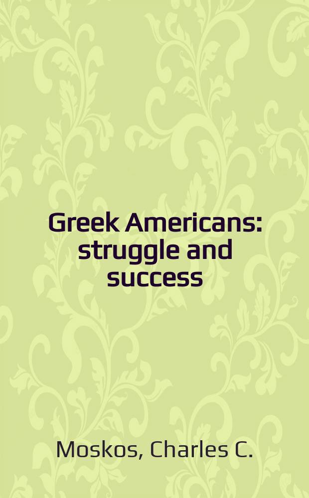 Greek Americans : struggle and success