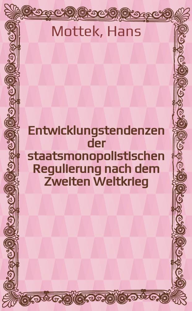 Entwicklungstendenzen der staatsmonopolistischen Regulierung nach dem Zweiten Weltkrieg