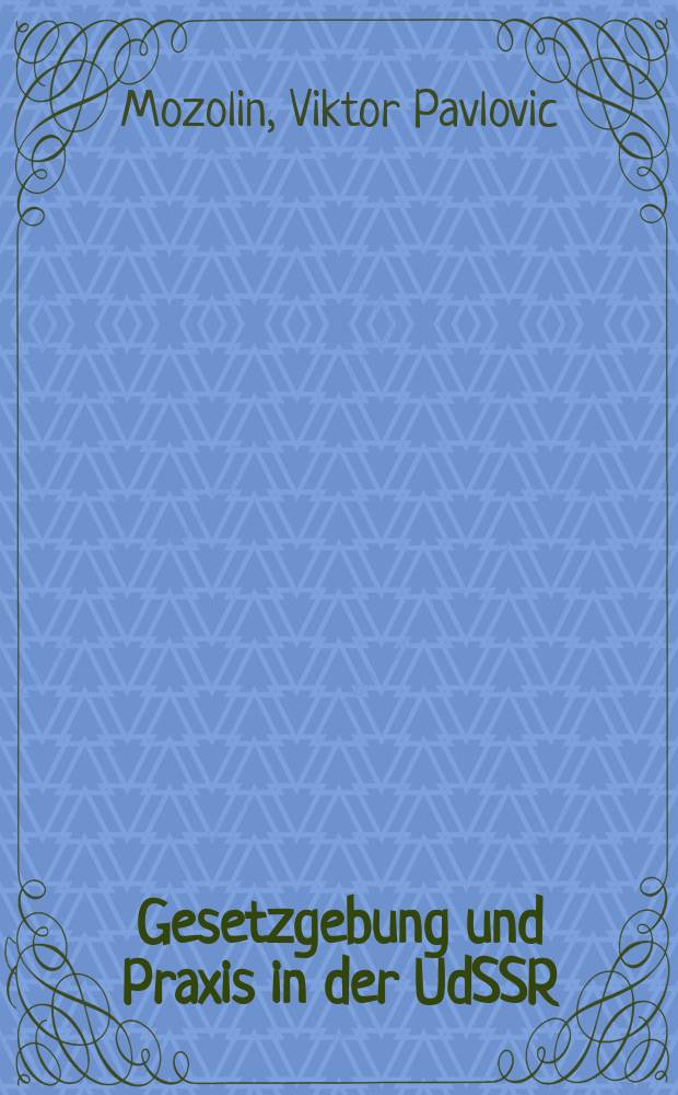 Gesetzgebung und Praxis in der UdSSR : ausgew&auml;hlte Fragen