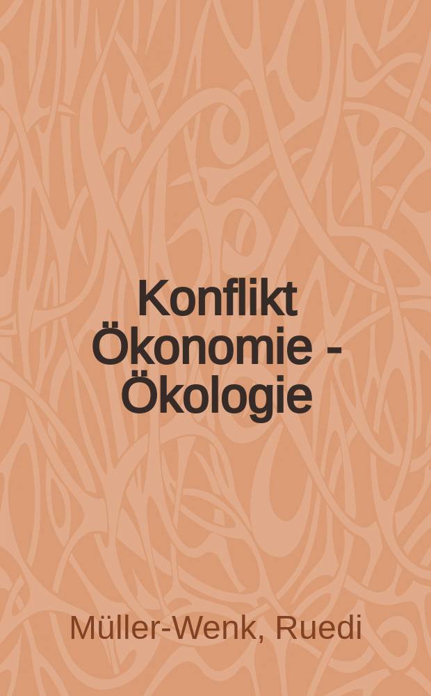 Konflikt Ökonomie - Ökologie : Schritte zur Anpassung von Unternehmensführung und Wirtschaftsordnung