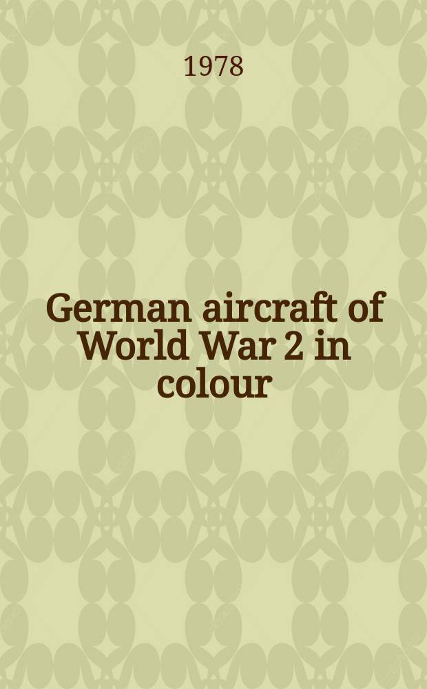 German aircraft of World War 2 in colour